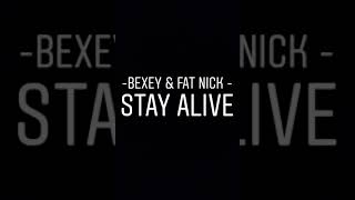 Bexey &amp; Fat Nick - Stay Alive