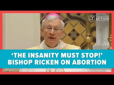 'The Insanity Must Stop!' Bishop Ricken on Abortion