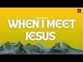 Jeremy Rosado - When I Meet Jesus (Lyric Video)
