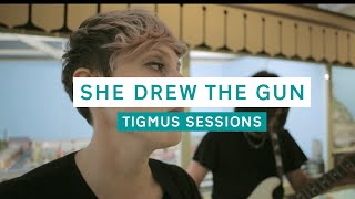 She Drew The Gun - Since You Were Not Mine | Tigmus Sessions