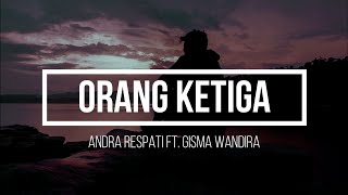 Download lagu Andra Respati ft. Gisma Wandira - Orang Ketiga | Entah Siapa yang Salah ( Lirik ) ( Thomas Arya ) mp3