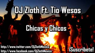 DJ Zloth Ft. Javier Canales - Chicas y Chicos (Tio Wesos Vocal) Tribal 2013