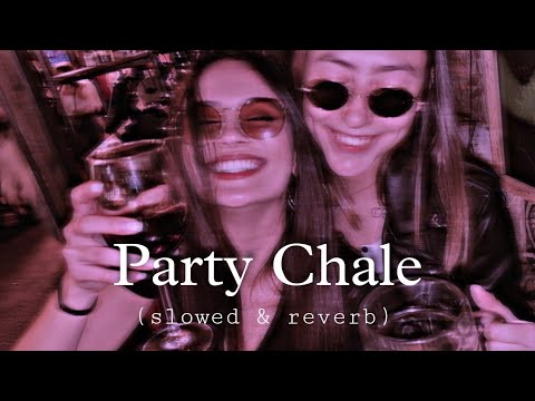 Party Chale On (slowed & reverb)