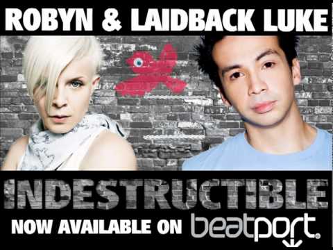 Robyn & Laidback Luke  - "Indestructible"