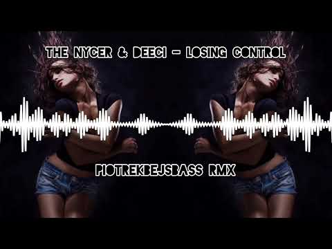 The Nycer & Deeci - Losing Control (PiotrekBejsBass RMX)