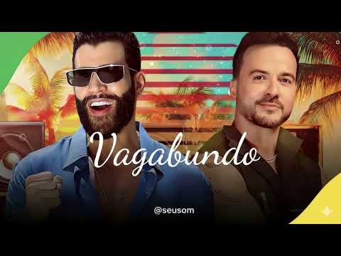 DIZEM QUE TODO HOMEM É VAGABUNDO EU NÃO SOU - GUSTTAVO LIMA E LUIS FONSI 
