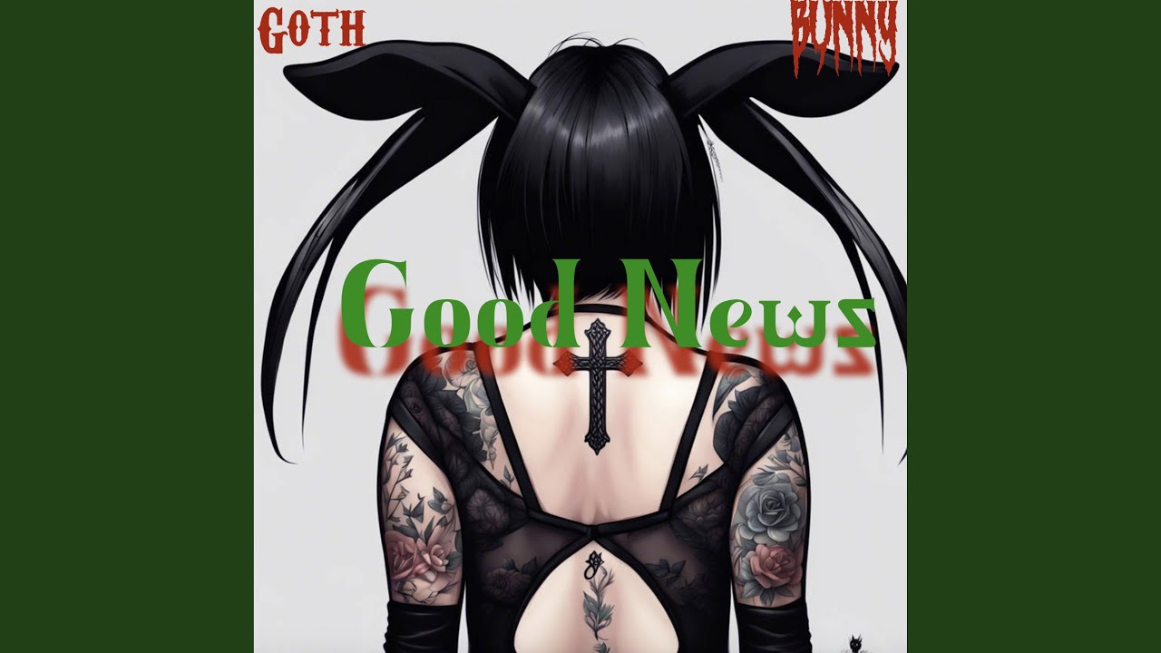 Goth Bunny - Good News