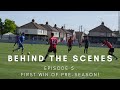 BEHIND THE SCENES EPISODE 5 | FIRST WIN OF PRE-SEASON!