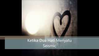 Download lagu Lirik Nasyid Seismic - Ketika Dua Hati Menyatu mp3