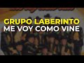 Grupo Laberinto - Me Voy Como Vine (Audio Oficial)