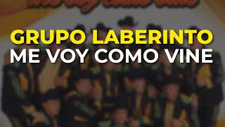 Grupo Laberinto - Me Voy Como Vine (Audio Oficial)