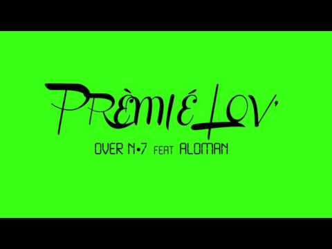 Over N•7 Feat Aloman - Prèmié Lov'