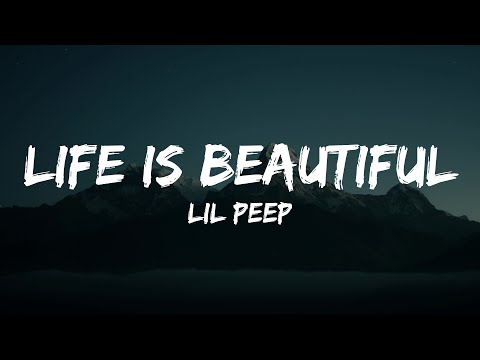Lil Peep - Life is Beautiful (Lyrics)