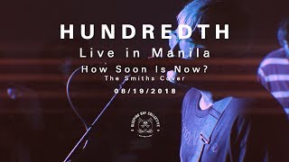 Hundredth - How Soon Is Now? (The Smiths Cover) Live in Manila