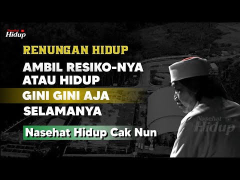 Ambil resikonya atau hidup gini gini aja selamanya - Nasehat Hidup Cak Nun