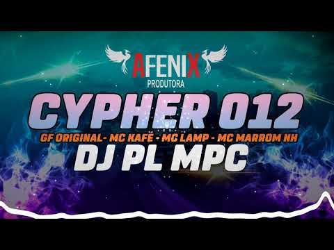 CYPHER 012 - Gf Original / Mc Kafé / Mc Lamp / Mc Marrom NH - Dj PL MPC
