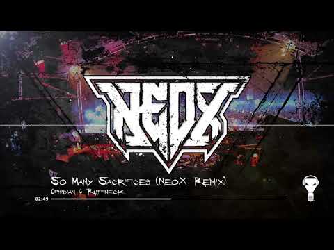 Ophidian & Ruffneck - So Many Sacrifices (NeoX Remix)