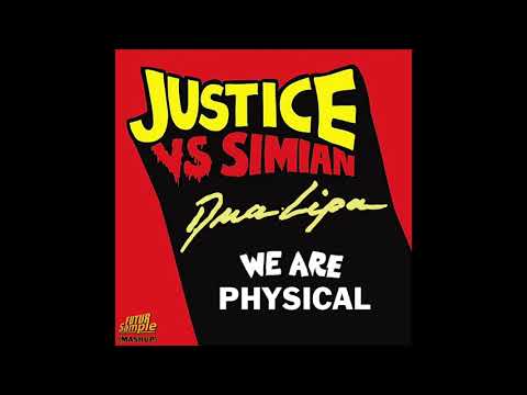Justice VS Dua Lipa VS Simian - We Are Physical (FUTUR Sample Mashup)