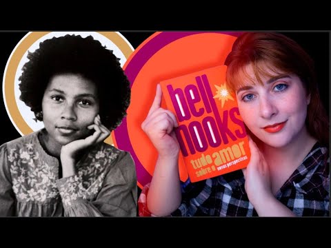 Bell Hooks e TUDO SOBRE O AMOR - #ProjetoDeDiscussão