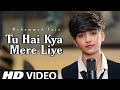 Tu Hai Kya Mere Liye Mohammad Faiz Song Official 4k Video Song Mere Liye Mohammad Faiz Sandeep