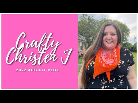 CraftyChristenJ |2022| August Vlog