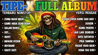 Download lagu FULL ALBUM TIPE-X (16 LAGU) VERSI REGGAE TERBARU 2026 - Must Reggae mp3
