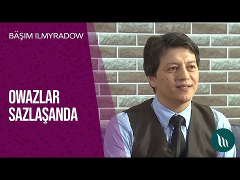 "Owazlar sazlashanda" gepleshigi - Bashim Ilmyradow | 2018