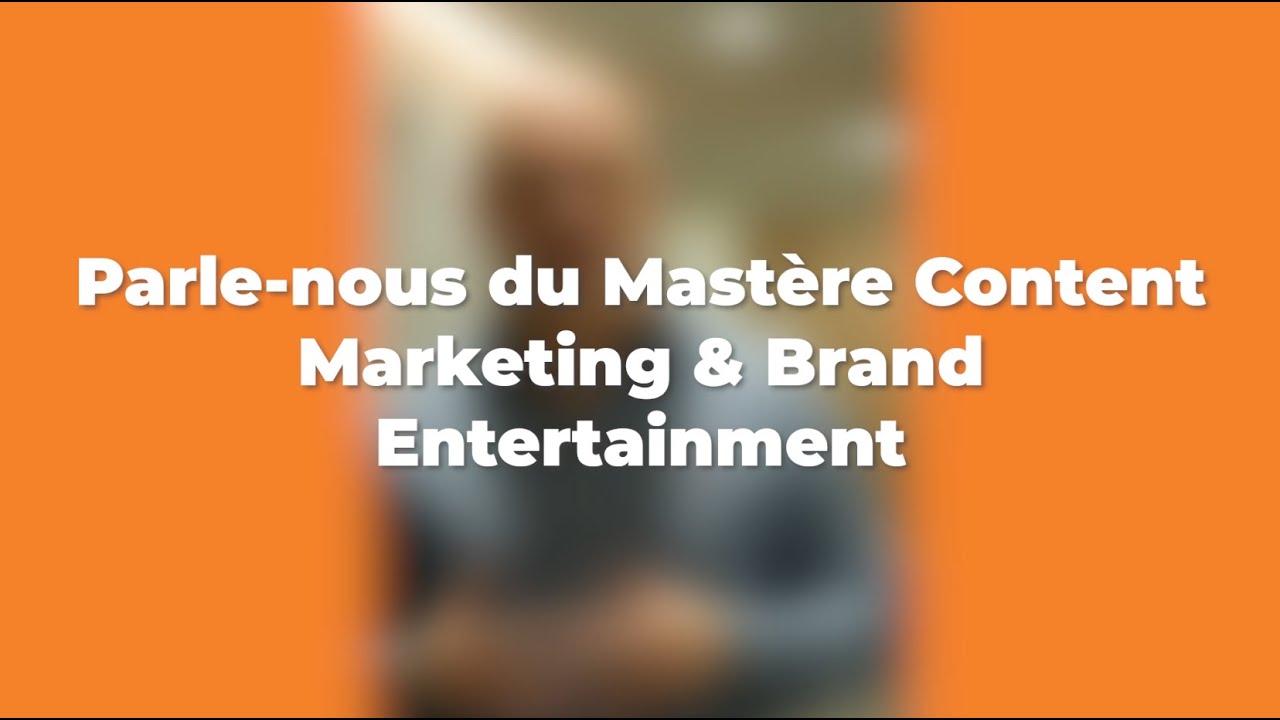 Video presentation Mastere Content marketing & brand entertainment
