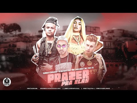 ROMULO CHAVOSO, LK NO BEAT, MC CABELINHO E MC THAY RJ - PRAZER PRA ELAS - REMIX BREGA FUNK