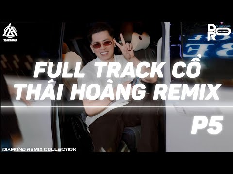 FULL TRACK CỔ THÁI HOÀNG REMIX P5