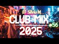 Music Mix 2025 56 Party Club Dance 2025 Best Remixes Of Popular Songs 2025 MEGAMIX DJ Silviu M