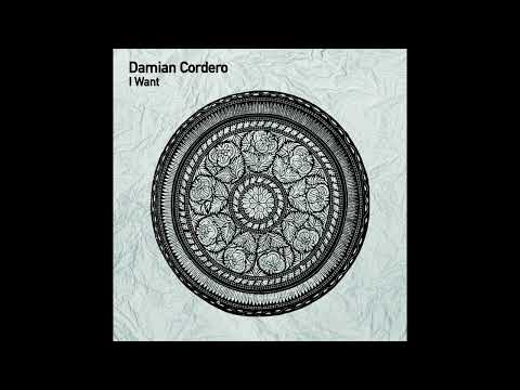 Damian Cordero  - I Want (Original Mix)