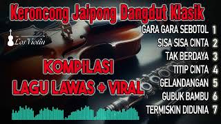 Download lagu KERONCONG DANGDUT JAIPONG GARA GARA SEBOTOL PALING DICARI mp3 Download lagu KERONCONG DANGDUT JAIPONG GARA GARA SEBOTOL PALING DICARI mp3