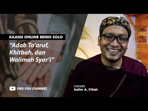 "Adab Ta'aruf, Khitbah, dan Walimah Syar'i" | Ustadz Salim A. Fillah | KAJIAN ONLINE BENIH SOLO