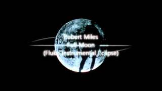 Robert Miles - Full Moon (Fluke Instrumental Eclipse)