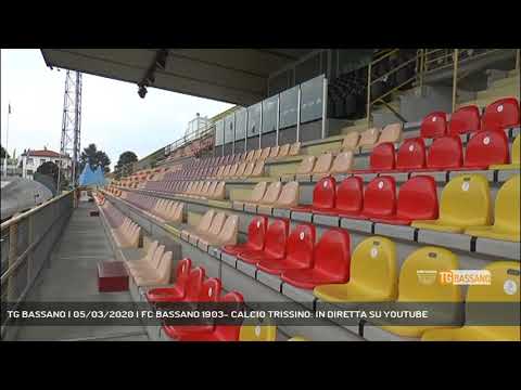TG BASSANO | 05/03/2020 | FC BASSANO 1903- CALCIO TRISSINO: IN DIRETTA SU YOUTUBE