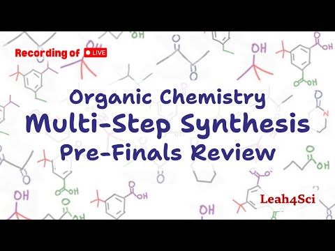 Multistep Synthesis Organic Chemistry Pre-finals Review (Live Recording)