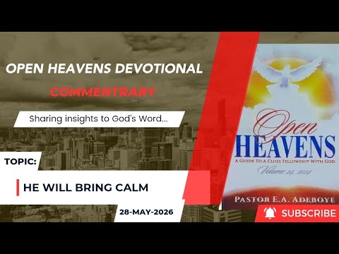 Open Heavens Devotional For Thursday 28-05-2026 by Pastor E.A Adeboye (He Will Bring Calm)