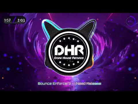 Bounce Enforcerz - I Need Release - DHR