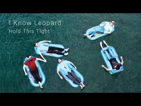 I Know Leopard - Hold This Tight (Official Video)