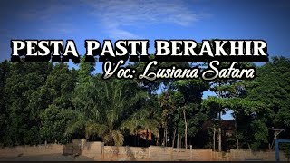 Download lagu PESTA PASTI BERAKHIR || VOC : LUSIANA SAFARA || PESTA PASTI BERAKHIR VERSI WANITA mp3