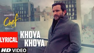 Khoya Khoya Full Lyrical Video Song |  Chef | Saif Ali Khan | Shahid Mallya | Raghu Dixit