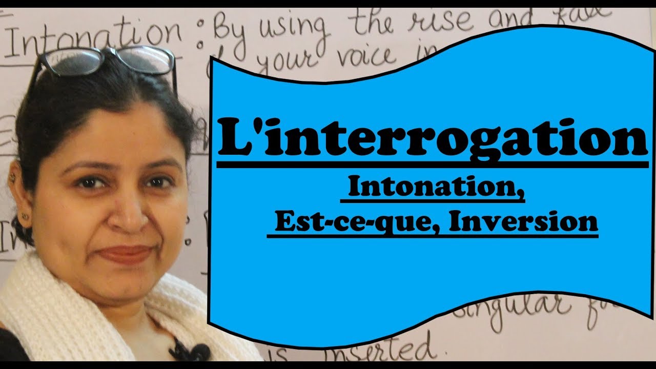 L'interrogation ( Intonation, Est-ce que, Inversion ) with sentences...