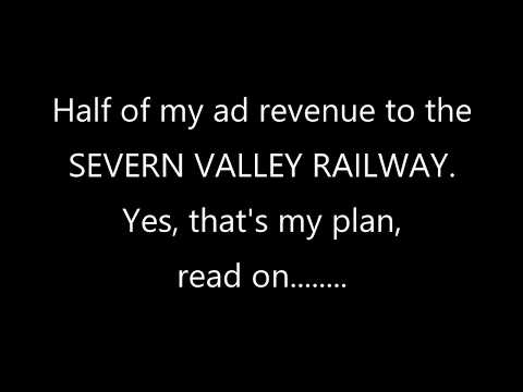 Now "ALL MY AD REVENUE" to Severn Valley Railway (as it's not generating much!!!)