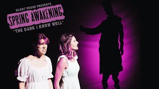 "THE DARK I KNOW WELL" - SPRING AWAKENING - SILENT HOUSE THEATRE CO.