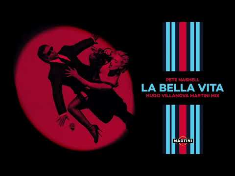 Pete Nashell - La Bella Vita (Hugo Villanova's Martini Mix)