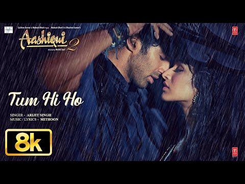 Aashiqui 2: Tum Hi Ho 8K Full Song | Aditya Roy Kapur | Shraddha Kapoor | Arijit Singh | Mithoon