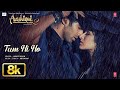 Aashiqui 2: Tum Hi Ho 8K Full Song | Aditya Roy Kapur | Shraddha Kapoor | Arijit Singh | Mithoon