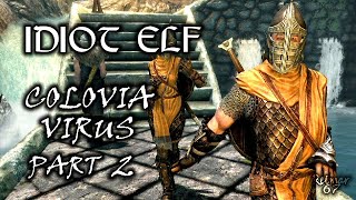 Idiot Elf in Skyrim - 056 - Colovia Virus - Part 2