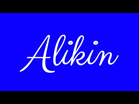 Learn how to Write the Name Alikin Signature Style in Cursive Writing